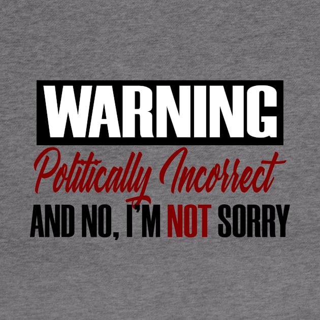 Warning Political Incorrect Rude Politics Funny by Mellowdellow